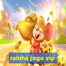 rainha jogo vip